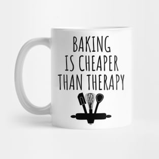 Baking is cheaper than therapy Mug